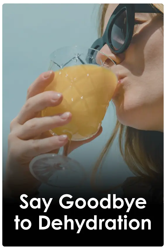 Say Goodbye to Dehydration
